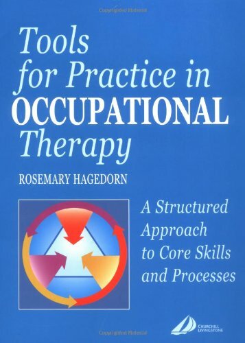 Tools for Practice in Occupational Therapy: A Structured Approach to Core Skill