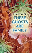These Ghosts Are Family by 