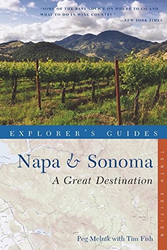 EXPLORER'S GUIDE NAPA & SONOMA: A GREAT DESTINATION By Tim Fish & Peg Melnik NEW