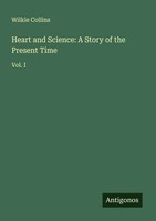 Heart And Science: A Story Of The Present Time Vol. I Wilkie Collins Taschenbuch