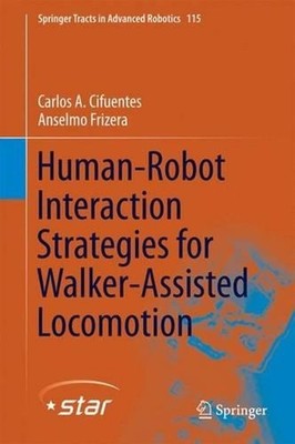 Human-Robot Interaction Strategies for Walker-Assisted Locomotion by Carlos A. C