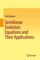 Semilinear Evolution Equations And Their Applications Toka Diagana