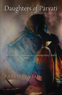 Daughters of Parvati | Women and Madness in Contemporary India | Sarah Pinto