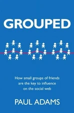 Grouped : How Small Groups of Friends Are the Key to Influence on