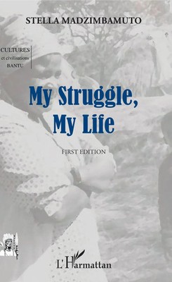 My Struggle, My Life | First Edition | Stella Madzimbamuto | Taschenbuch | 2020