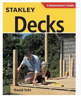 Stanley Decks: A Homeowner's Guide by David Toht- 2017 Softcover Book