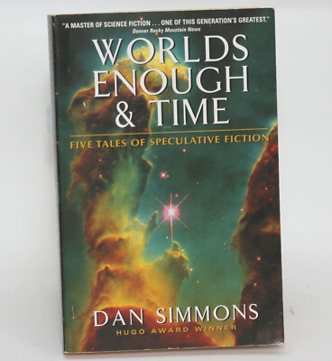 WORLDS ENOUGH & TIME Five Tales of Speculative Fiction DAN SIMMONS 2002 TPB