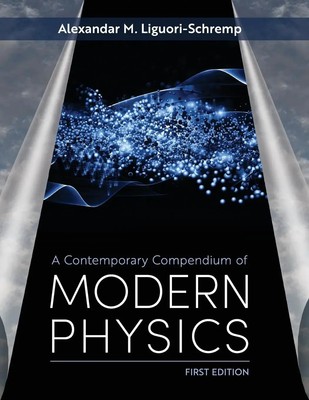 A Contemporary Compendium of Modern Physics Alek Liguori-Schremp Taschenbuch