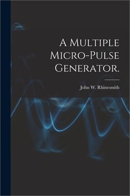 A Multiple Micro-pulse Generator. (Paperback or Softback)