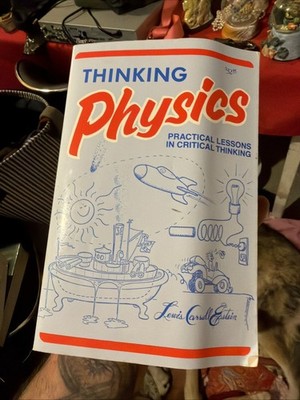 Thinking Physics: Practical Lessons in Critical Thinking - Paperback - GOOD