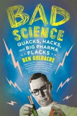 Bad Science: Quacks, Hacks, and Big Pharma Flacks - Paperback - GOOD
