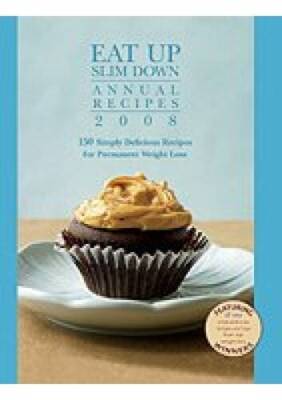 Eat Up Slim Down Annual Recipes 2008 - 150 Simply Delicious Recipes for P - GOOD
