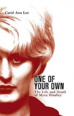 One of Your Own: The Life and Death of Myra Hindley - Paperback - GOOD