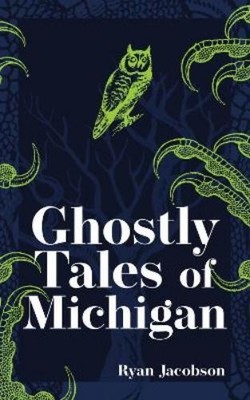 Ryan Jacobson Ghostly Tales of Michigan (Taschenbuch)