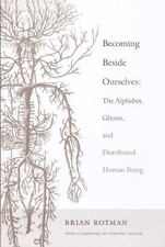 Becoming Beside Ourselves: The Alphab..., Rotman, Brian