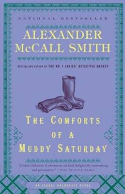 The Comforts of a Muddy Saturday (Isabel Dalhousie Series) - VERY GOOD