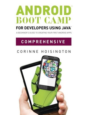 Android Boot Camp for Developers Using Java, Comprehensive : A Be