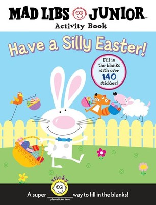 Have a Silly Easter! A Mad Libs Junior Activity Book: Fill in the Blanks wit...