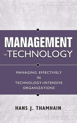 Management of Technology: Managing Effectively in Technology-Intensive Organ...