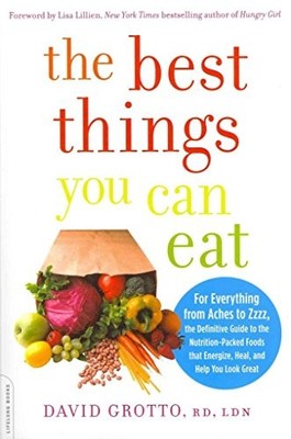 The Best Things You Can Eat: For Everything from Aches to Zzzz,