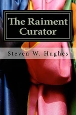 The Raiment Curator: A Parable About The Atonement by Steven W. Hughes (English)