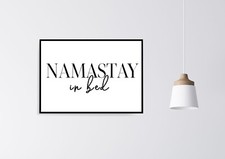 Namastay in bed A3 A4 A2 print over above the bed bedroom wall art quote