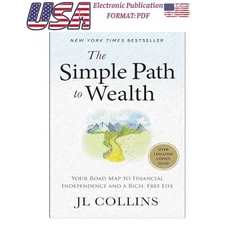The Simple Path to Wealth: Your Road Map to F , 2025 J L Collins