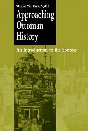 Approaching Ottoman History by Suraiya Faroqhi - 9780521666480