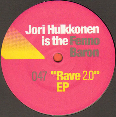 JORI HULKKONEN IS THE FENNO BARON - Rave 2.0 EP - 2007 - Can - TURBO-047