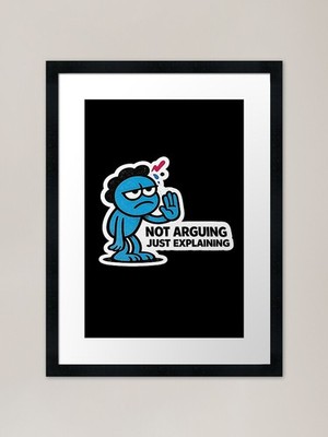 Not Arguing Just Explaining �� Misco gerahmtes Wandbild Poster Leinwanddruck Bild