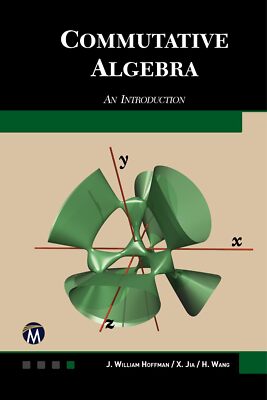 Commutative Algebra: An Introduction [Hardcover] Hoffman, J. William; Jia,