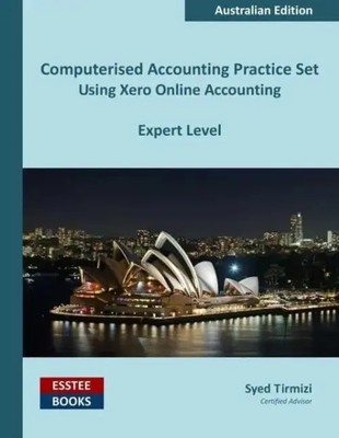 Computerised Accounting Practice Set Using Xero Online Accounting Syed Tirmizi