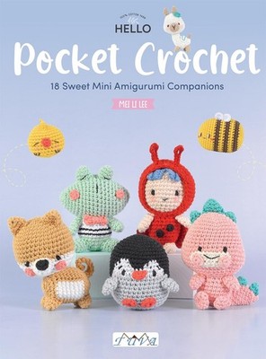 Pocket Crochet: 18 Cute Crochet Characters to Make by Mei Li Lee Paperback Book