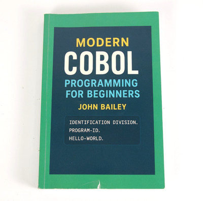 Modern COBOL Programming For Beginners - John Bailey