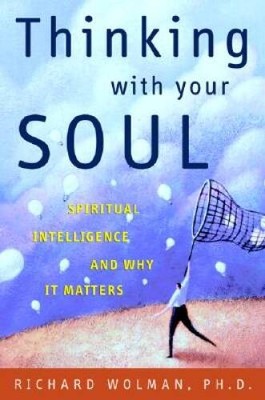 Thinking with Your Soul: Spiritual Intelligence and Why It Matters - VERY GOOD
