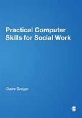 Practical Computer Skills for Social Work Paperback Claire Gregor