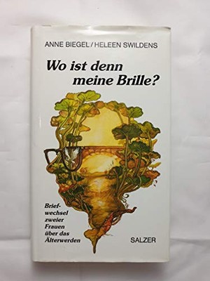 Wo ist denn meine Brille? Briefwechsel zweier Frauen über das Äl