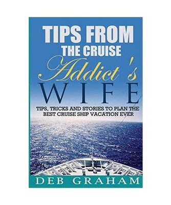 Tips From The Cruise Addict's Wife: Tips and Tricks to Plan the Best Cruise Vaca