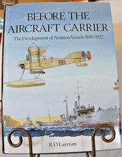 Before The Aircraft Carrier Development Aviation Vessels 1849-1922 RD Layman