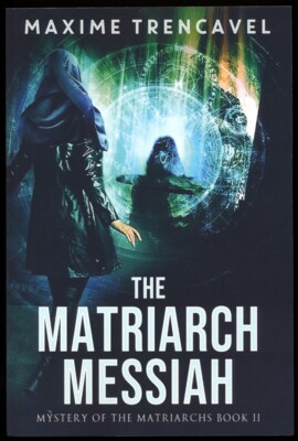 The Matriarch Messiah by Maxime Trencavel - NEW 1st Ed. Paperback - Ships Fast!