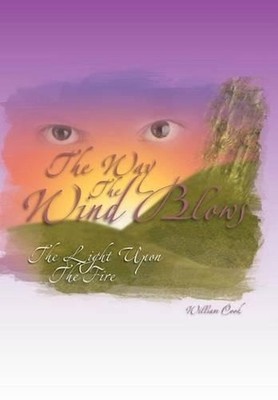 The Way the Wind Blows: The Light Upon the Fire by William Cook (English) Hardco