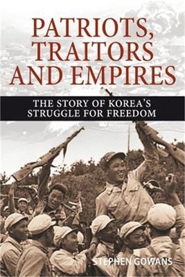 Patriots, Traitors and Empires: The Story of Korea's Struggle for Freedom (Paper