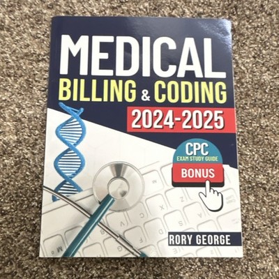 Medical Billing & Coding 2024-2025 Rory George CPC Exam Study Guide Book