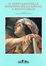 Andrea [Hrsg.] Bacchi Il santuario della Madonna della Ghiara a reggio Emilia.