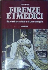 Hale FIRENZE E I MEDICI. STORIA DI UNA CITTÀ E DI UNA FAMIGLIA Mursia 2022
