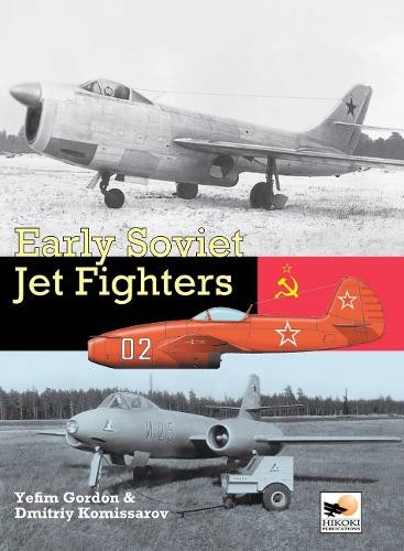 Early Soviet Jet Fighters by Dmitriy Komissarov, Yefim Gordon - 9781902109350