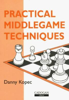 Practical Middlegame Technique by Daniel Kopec (chess book)