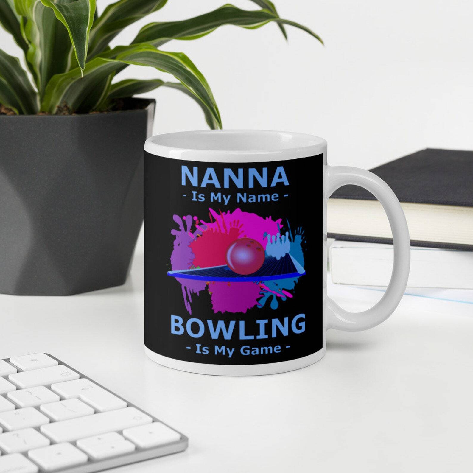 Nanna Is My Name Bowling Is My Game Coffee Tea Mug  
