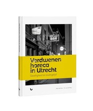 Verdwenen horeca in Utrecht: Gezelligheid tot sluitingstijd, den Boer, Arjan; va