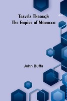 Travels Through The Empire Of Morocco | John Buffa | Taschenbuch | Englisch